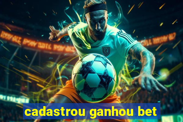 cadastrou ganhou bet